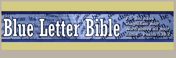 Visit www.blueletterbible.org Blue Letter Bible